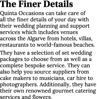 The Finer Details Quinta Occasions can take care of all the finer details of your day with their wedding planning and   