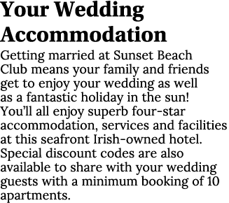 Your Wedding Accommodation Getting married at Sunset Beach Club means your family and friends get to enjoy your weddi   