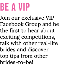 Be a VIP Join our exclusive VIP Facebook Group and be the first to hear about exciting competitions, talk with other    