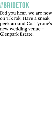 #bridetok Did you hear, we are now on TikTok  Have a sneak peek around Co  Tyrone s new wedding venue   Glenpark Estate 