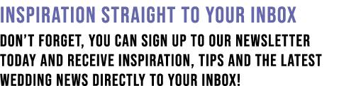Inspiration Straight To Your Inbox Don t forget, you can sign up to our newsletter today and receive inspiration, tip   