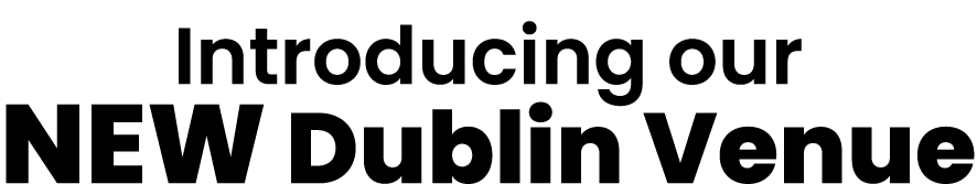 Introducing our NEW Dublin Venue