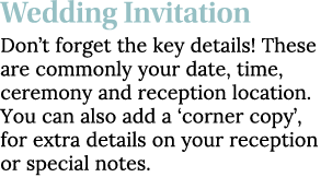 Wedding Invitation Don t forget the key details  These are commonly your date, time, ceremony and reception location    