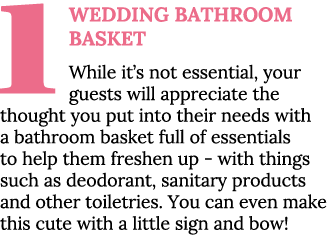 1 Wedding Bathroom Basket While it s not essential, your guests will appreciate the thought you put into their needs    