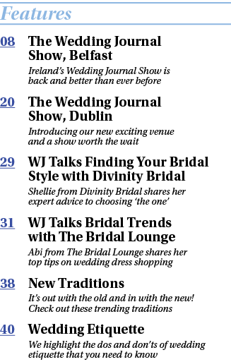 Features 08 The Wedding Journal Show, Belfast Ireland s Wedding Journal Show is back and better than ever before 20 T   