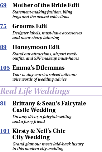 69 Mother of the Bride Edit Statement-making fashion, bling bags and the newest collections 75 Grooms Edit Designer l   