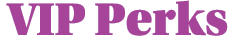 VIP Perks