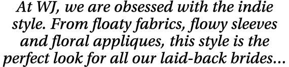 At WJ, we are obsessed with the indie style  From floaty fabrics, flowy sleeves and floral appliques, this style is t   