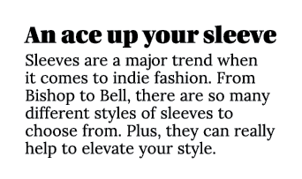 An ace up your sleeve Sleeves are a major trend when it comes to indie fashion  From Bishop to Bell, there are so man   