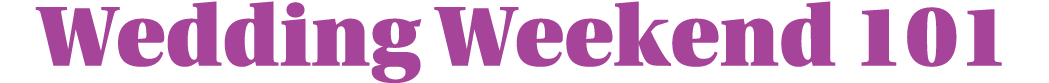 Wedding Weekend 101