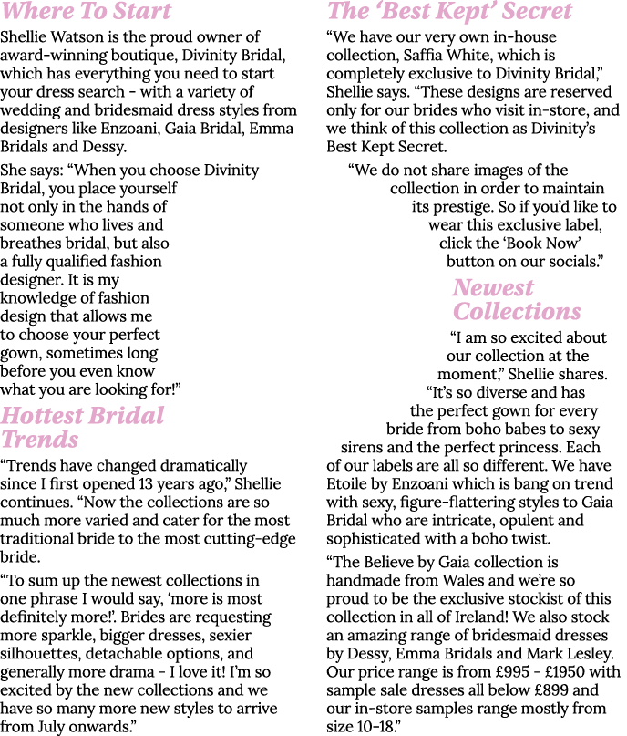 Where To Start Shellie Watson is the proud owner of award-winning boutique, Divinity Bridal, which has everything you   