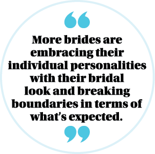  More brides are embracing their individual personalities with their bridal look and breaking boundaries in terms of    