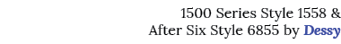 1500 Series Style 1558 & After Six Style 6855 by Dessy