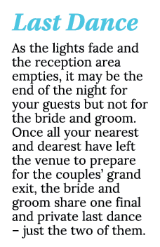 Last Dance As the lights fade and the reception area empties, it may be the end of the night for your guests but not    