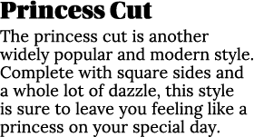 Princess Cut The princess cut is another widely popular and modern style  Complete with square sides and a whole lot    