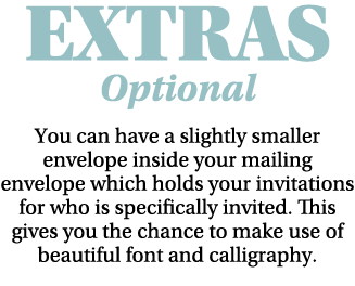 ExTRAS Optional You can have a slightly smaller envelope inside your mailing envelope which holds your invitations fo   