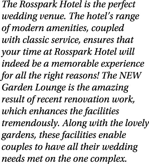 The Rosspark Hotel is the perfect wedding venue  The hotel s range of modern amenities, coupled with classic service,   