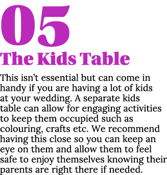 05 The Kids Table This isn t essential but can come in handy if you are having a lot of kids at your wedding  A separ   