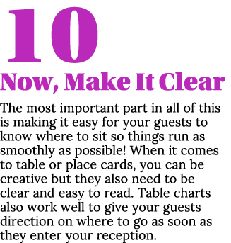 10 Now, Make It Clear The most important part in all of this is making it easy for your guests to know where to sit s   