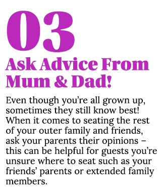 03 Ask Advice From Mum & Dad  Even though you re all grown up, sometimes they still know best  When it comes to seati   