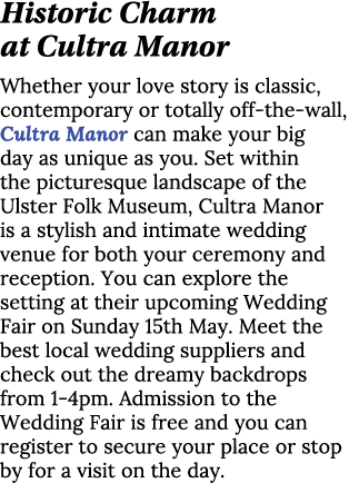 Historic Charm at Cultra Manor Whether your love story is classic, contemporary or totally off-the-wall, Cultra Manor   