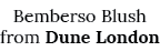 Bemberso Blush from Dune London