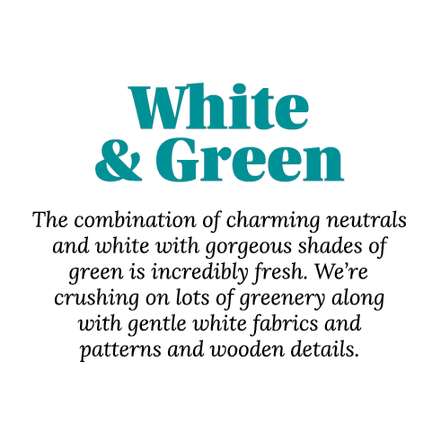 White & Green The combination of charming neutrals and white with gorgeous shades of green is incredibly fresh  We re   