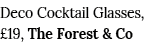 Deco Cocktail Glasses,  19, The Forest & Co