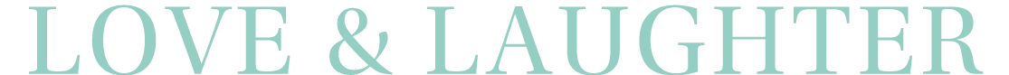 LOVE & LAUGHTER