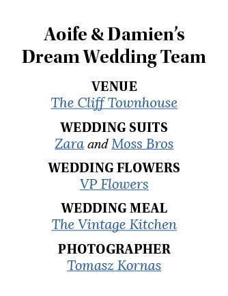 Aoife & Damien s Dream Wedding Team Venue The Cliff Townhouse Wedding Suits Zara and Moss Bros Wedding Flowers VP Flo   