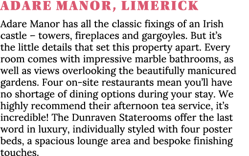 Adare Manor, Limerick Adare Manor has all the classic fixings of an Irish castle   towers, fireplaces and gargoyles     
