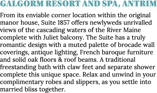 Galgorm Resort and Spa, Antrim From its enviable corner location within the original manor house, Suite 1857 offers n   