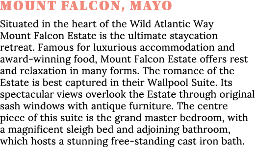 Mount Falcon, Mayo Situated in the heart of the Wild Atlantic Way Mount Falcon Estate is the ultimate staycation retr   