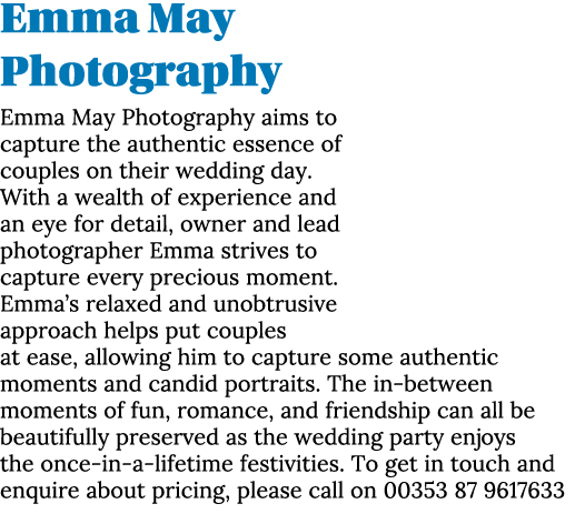 Emma May Photography Emma May Photography aims to capture the authentic essence of couples on their wedding day  With   