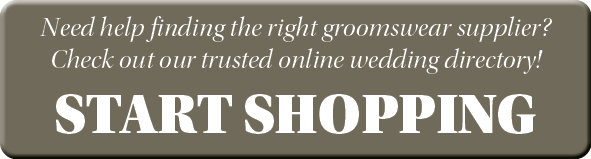 Need help finding the right groomswear supplier  Check out our trusted online wedding directory  START SHOPPING