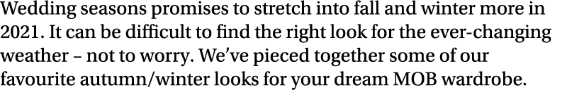 Wedding seasons promises to stretch into fall and winter more in 2021  It can be difficult to find the right look for   