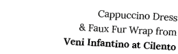 Cappuccino Dress & Faux Fur Wrap from Veni Infantino at Cilento