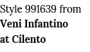 Style 991639 from Veni Infantino at Cilento 