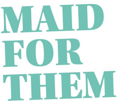 Maid For Them