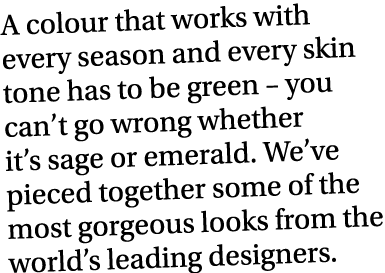 A colour that works with every season and every skin tone has to be green   you can t go wrong whether it s sage or e   