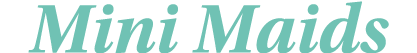 Mini Maids