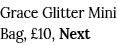 Grace Glitter Mini Bag,  10, Next