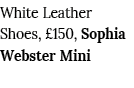 White Leather Shoes,  150, Sophia Webster Mini 