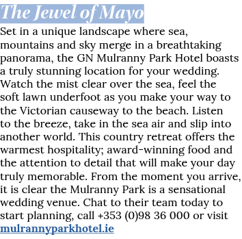 The Jewel of Mayo Set in a unique landscape where sea, mountains and sky merge in a breathtaking panorama, the GN Mul   