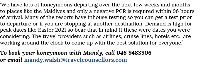  We have lots of honeymoons departing over the next few weeks and months to places like the Maldives and only a negat   