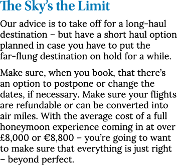 The Sky s the Limit Our advice is to take off for a long-haul destination   but have a short haul option planned in c   