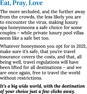 Eat, Pray, Love The more secluded, and the further away from the crowds, the less likely you are to encounter the vir   