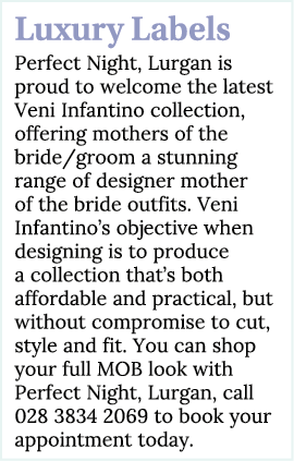 Luxury Labels Perfect Night, Lurgan is proud to welcome the latest Veni Infantino collection, offering mothers of the   
