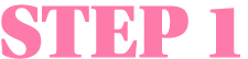 STEP 1