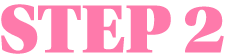 STEP 2